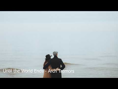 Until the World Ends - Arch Tremors