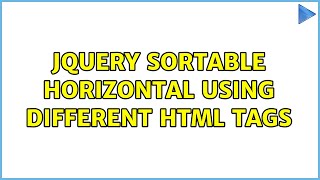 jQuery Sortable Horizontal Using Different HTML Tags