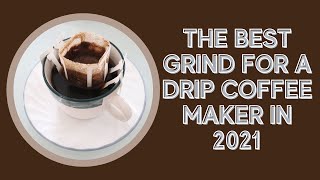 The Best Grind For A Drip Coffee Maker in 2021 | COFFEE BUZZ CLUB |