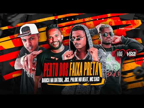 BARCA NA BATIDA, MC PALOK, JR3, E MC SACI - PERTO DOS FAIXA PRETA