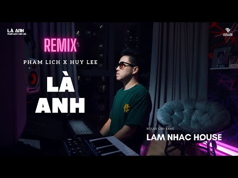 Là Anh | Này Không Gian Bao La Thuộc Về Cho Riêng Hai Ta | Phạm Lịch x Huy Lee Remix