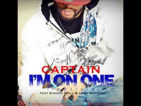 Captain - I'm on One  - Freestyle feat. Ginger Trill & Lebo Mochudi