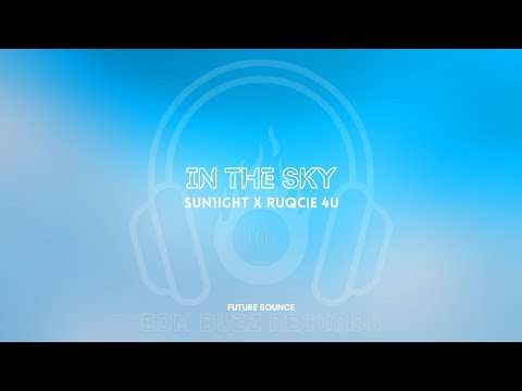 [𝗙𝘂𝘁𝘂𝗿𝗲 𝗕𝗼𝘂𝗻𝗰𝗲] In The Sky - Sun1ight x Ruqcie 4U [𝗘𝗗𝗠 𝗕𝘂𝘇𝘇 𝗥𝗲𝗰𝗼𝗿𝗱𝘀]