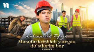Muhammadali Tufliyev - Musofirda ishlab yurgan do'stlarim bor (Official Music Video)