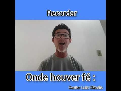 Onde houver fé: Cantor Luiz Cláudio