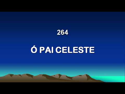 Harpa Cristã 264 - Ó Pai Celeste