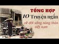 tỔng hỢp 10 truyện ngắn hay về đời sống nông thôn việt nam trước năm 1945. Đọc truyện kênh cô vân.