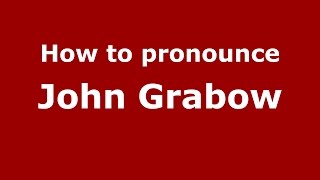 How to pronounce John Grabow