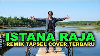 Download lagu REMIX TAPSEL ISTANA RAJA Cover Terbaru 2026 mp3