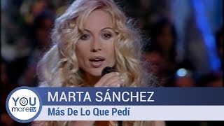 Marta Sánchez - Más De Lo Que Pedí