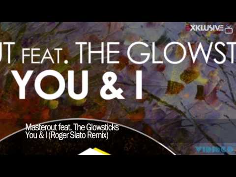 Masterout feat. The Glowsticks - You & I (Roger Slato Remix)
