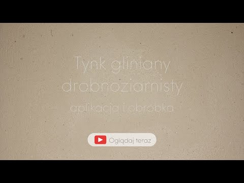 TYNK GLINIANY DROBNOZIARNISTY - APLIKACJA I OBRÓBKA