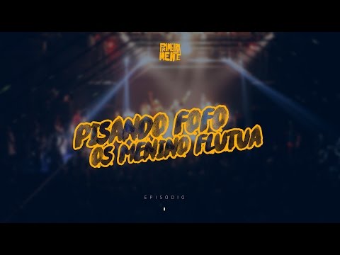 PRMNTv - Pisando Fofo Os Menino Flutua [EP1]