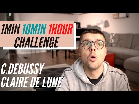 1 MIN, 10 MIN, 1 HOUR CHALLENGE: CLAIRE DE LUNE