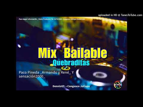 Quebraditas mix Bailables  Paco Pineda DennisGt Producers