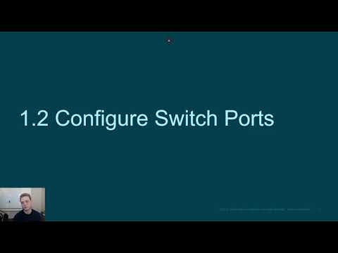Cisco CCNA 2  v7 Module 1 Section 1.2 - Configure Switch Ports