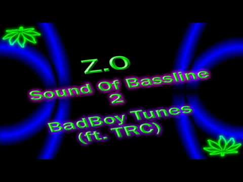 Z.O - BadBoy Tunes - Sound of Bassline 2 (ft. TRC)