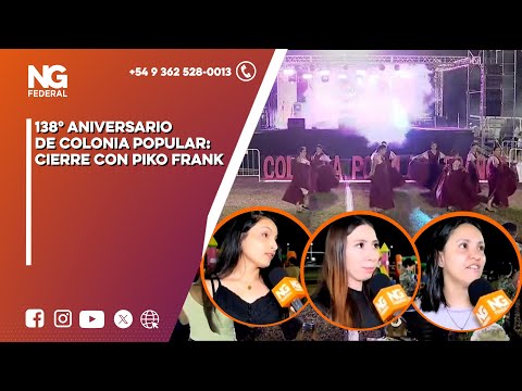 NGFEDERAL - 138° ANIVERSARIO DE COLONIA POPULAR: CIERRE CON PIKO FRANK