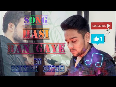 Naimish Gupta HASI BAN GA...