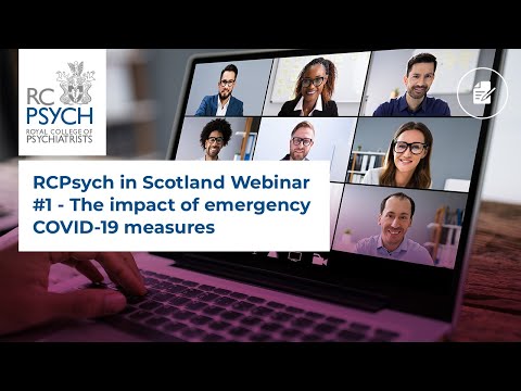 RCPsych in Scotland Webinar #1 – The impact of emergency COVID-19 measures