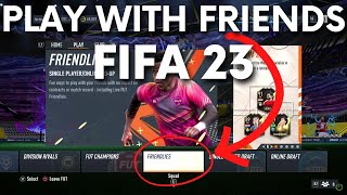 How to Play with Friends Online in FIFA 23?