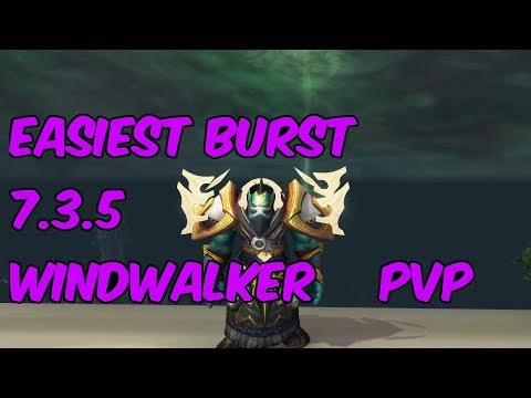 EASIEST BURST - 7.3.5 Windwalker Monk PvP - WoW Legion