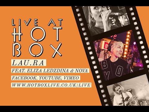 LAU . RA + ELIZA LEDZDINA + NOVA // Live at Hot Box IVW2021