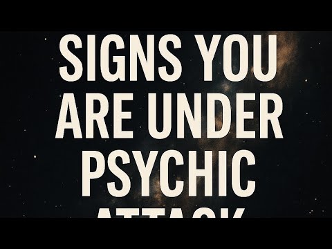 Signs You Are Under Psychic Attack