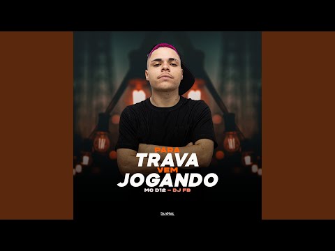 Para, Trava, Vem Jogando