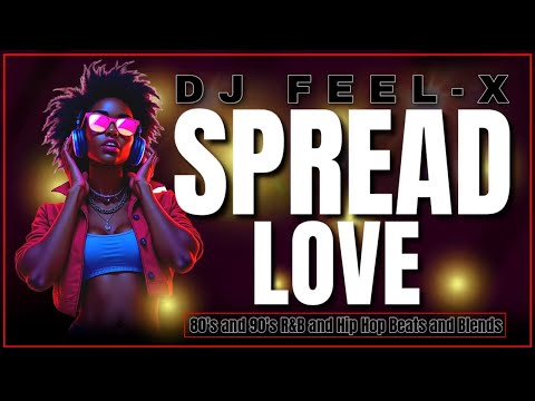 DJ Feel-X - Spread Love ❤️ Best 80's & 90's R&B Blends and Beats