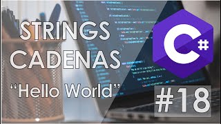 Strings (Cadenas) - Curso en C# Capítulo 18