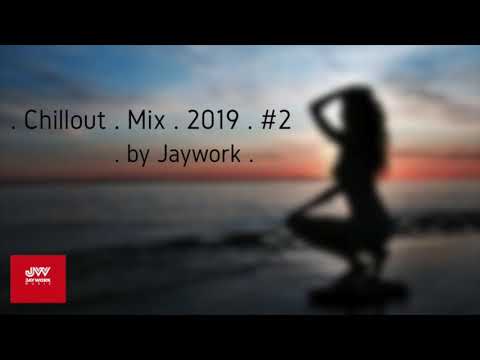Chillout Mix 2019 #2 by Jaywork