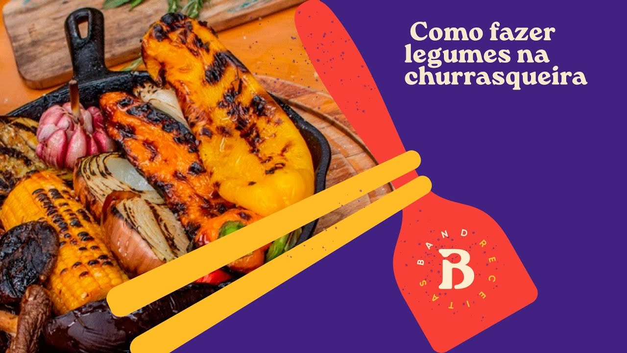 Como fazer legumes na churrasqueira | Especial Churrasco com Dalton Rangel