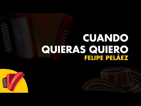 Cuando Quieras Quiero, Felipe Peláez, Video Letra - Sentir Vallenato