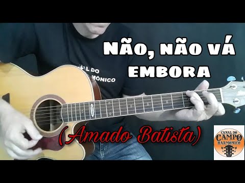 Não, Não Vá Embora - Amado Batista