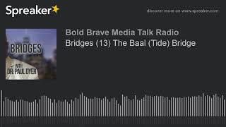 Bridges (13) The Baal (Tide) Bridge