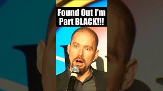 Found Out I&#39;m Part BLACK!!!