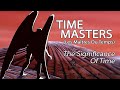 Time Masters Les Maîtres Du Temps The Significance Of Time