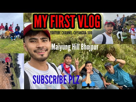 MY FIRST VLOG AT-MAIYUNG HILL BHOJPUR DISTRICT VIDEO BY CHYANGBA-509 || ....