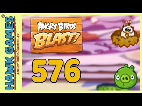 Angry Birds Blast Level 576 - 3 Stars Walkthrough, No Boosters