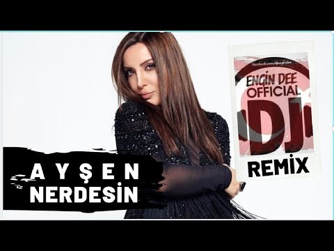 Ayşen feat Dj Engin Dee - Nerdesin / Remix