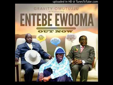 ENTEBE EWOOMA | Gravity Omutujju  new jam