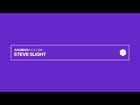 Juicebox Radio 104 - Steve Slight