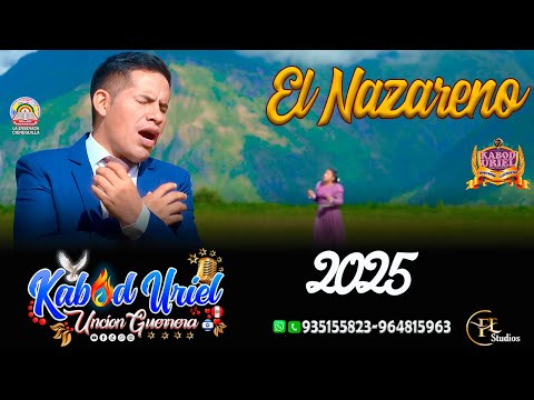 EL NAZARENO KABOD URIEL UNCION GUERRERA 2025 /935155823