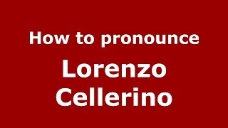 How to pronounce Lorenzo Cellerino