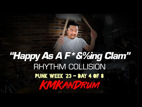 Rhythm Collision *Happy As A F&%king Clam* KMKanDrum's PUNK WEEK '23 - Day 4 of 8