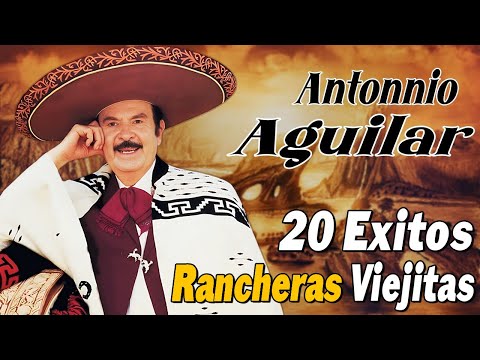 Antonio Aguilar 🐎 Sus 20 Mejores Rancheras Viejitas Para Pistear 🐎 Lo Mejor de Lo Mejor Rancheras