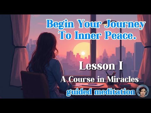 A Course in Miracles Lesson 1 Guided Meditation: Nothing I see means anything. Train your mind.