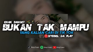 Download lagu DJ BUKAN TAK MAMPU - YANG KALIAN CARI || VIRAL TIK TOK mp3 Download lagu DJ BUKAN TAK MAMPU - YANG KALIAN CARI || VIRAL TIK TOK mp3