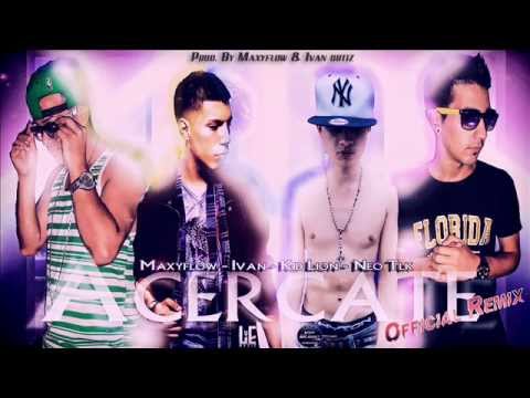 Acercate Oficial Remix-Ivan & Kid Lion Ft Maxyflow,Neo TLK(Prod.By Maxyflow & Ivan Ortiz)